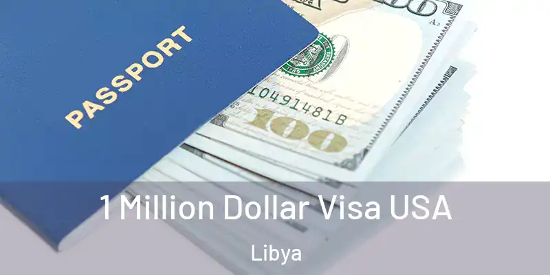 1 Million Dollar Visa USA Libya