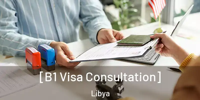  [B1 Visa Consultation] Libya