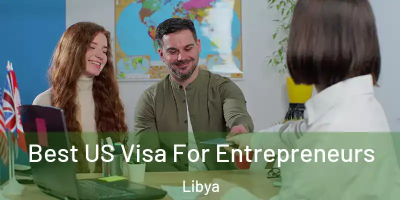 Best US Visa For Entrepreneurs Libya