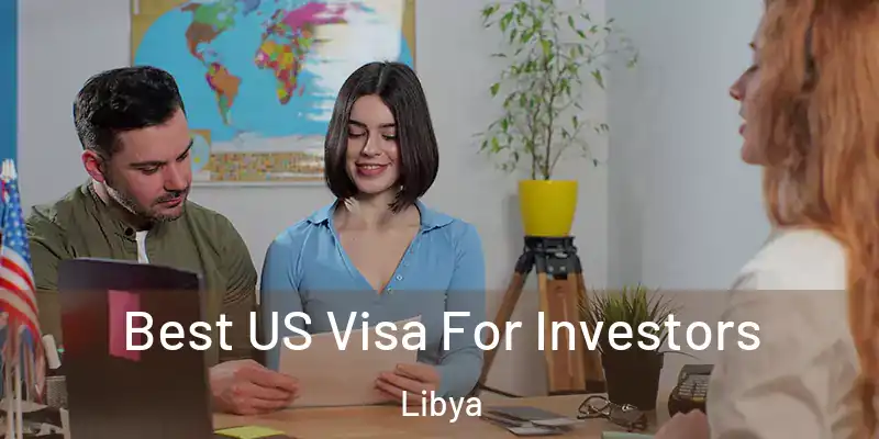 Best US Visa For Investors Libya