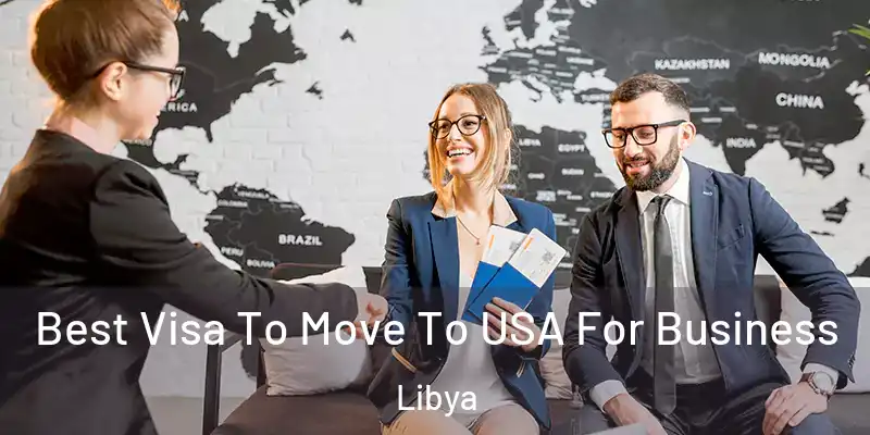 Best Visa To Move To USA For Business Libya