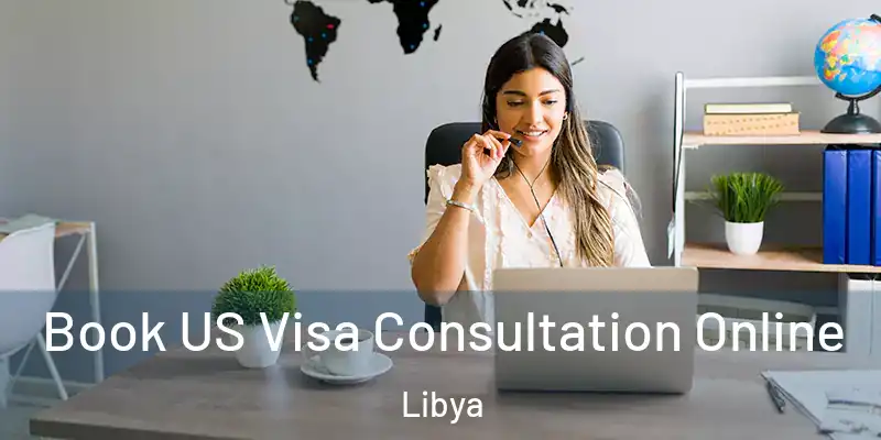 Book US Visa Consultation Online Libya
