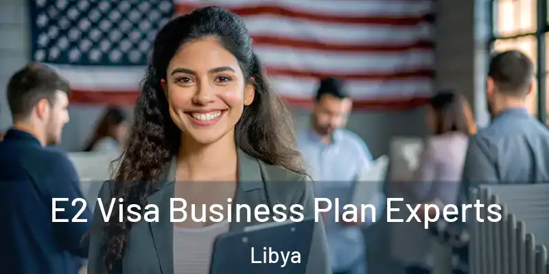 E2 Visa Business Plan Experts Libya
