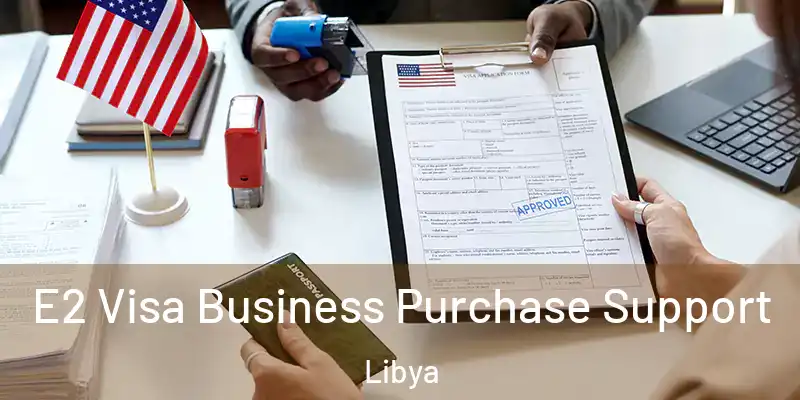 E2 Visa Business Purchase Support Libya