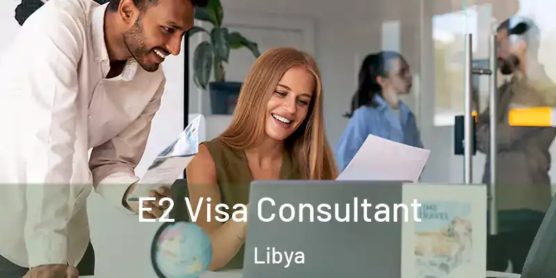 E2 Visa Consultant Libya