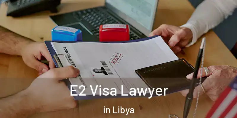 E2 Visa Lawyer in Libya