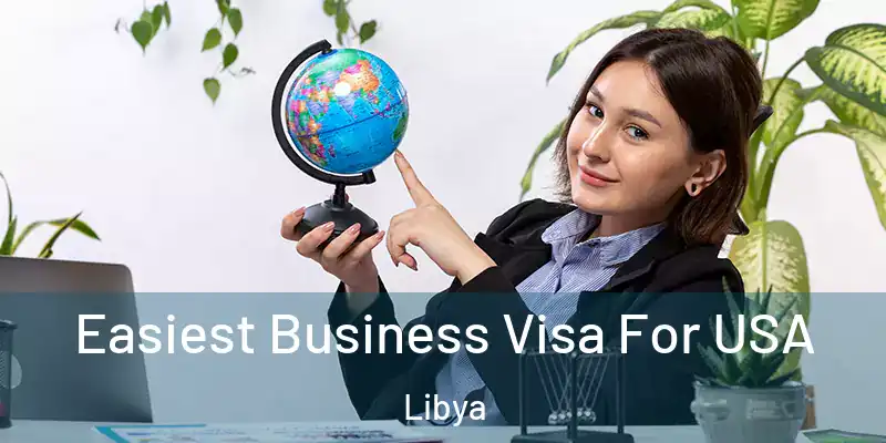 Easiest Business Visa For USA Libya