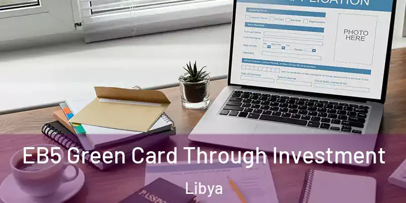 EB5 Green Card Through Investment Libya