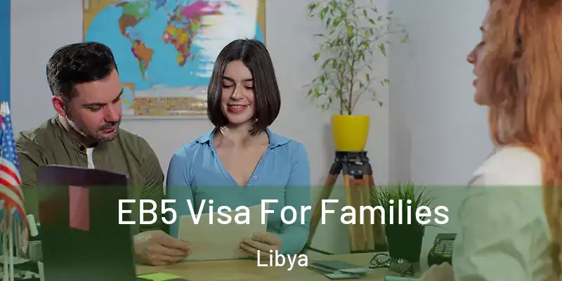 EB5 Visa For Families Libya