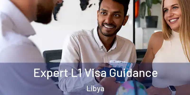 Expert L1 Visa Guidance Libya