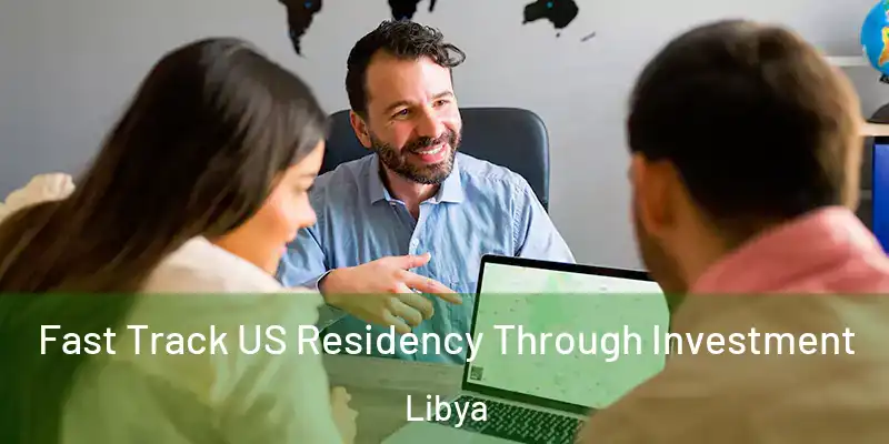 Fast Track US Residency Through Investment Libya