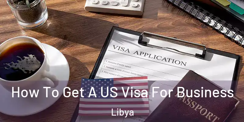 How To Get A US Visa For Business Libya