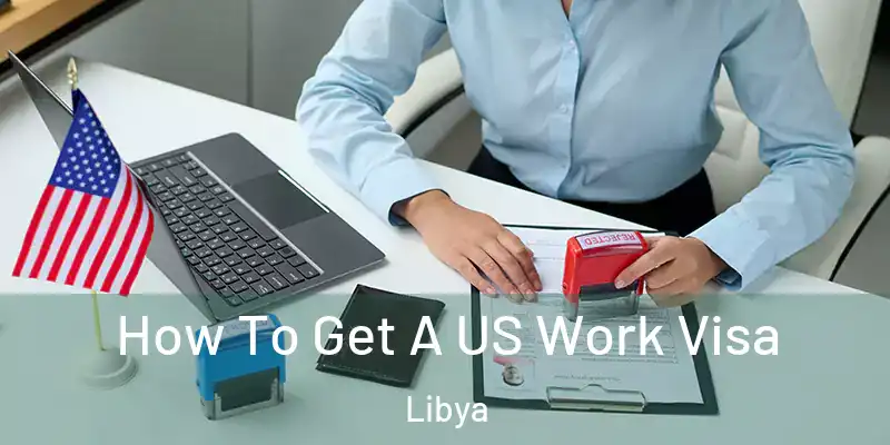 How To Get A US Work Visa Libya
