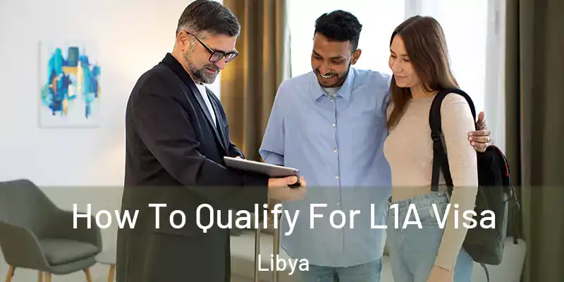 How To Qualify For L1A Visa Libya