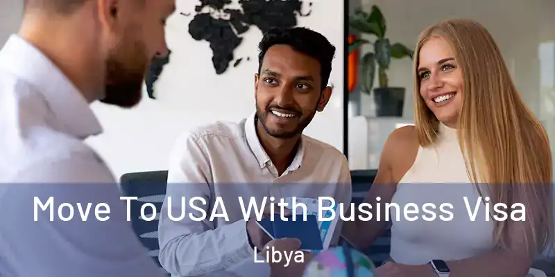Move To USA With Business Visa Libya