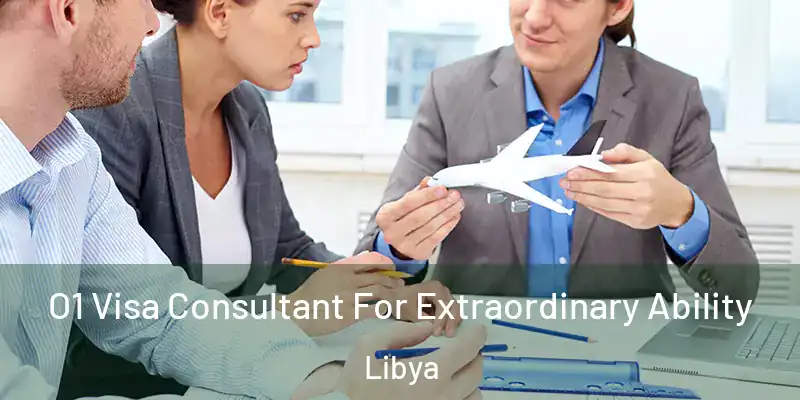 O1 Visa Consultant For Extraordinary Ability Libya
