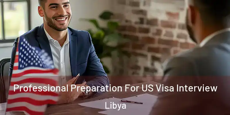 Professional Preparation For US Visa Interview Libya