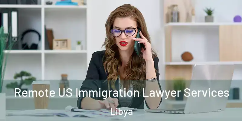 Remote US Immigration Lawyer Services Libya