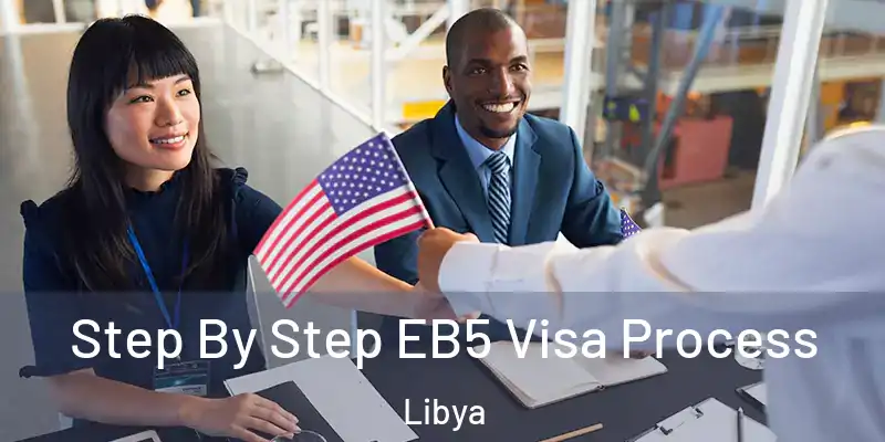 Step By Step EB5 Visa Process Libya