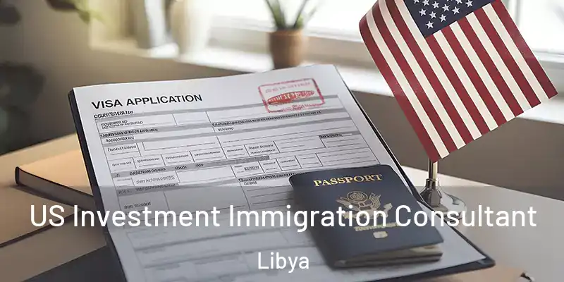 US Investment Immigration Consultant Libya