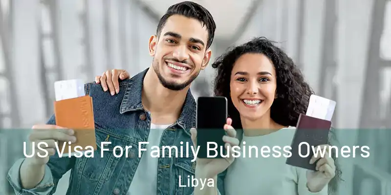 US Visa For Family Business Owners Libya