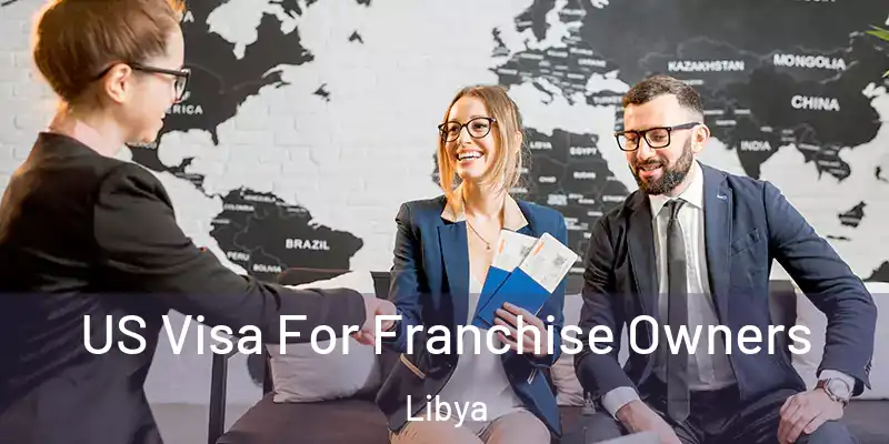 US Visa For Franchise Owners Libya