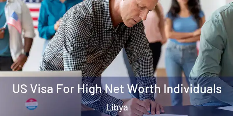 US Visa For High Net Worth Individuals Libya