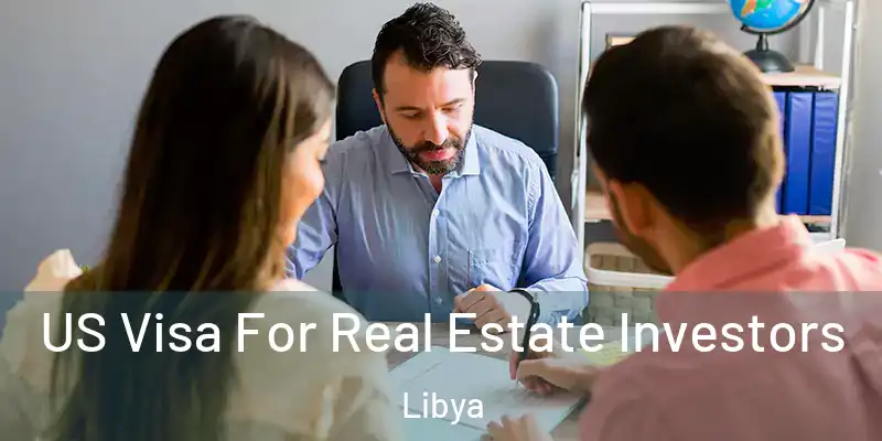 US Visa For Real Estate Investors Libya