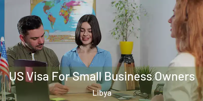 US Visa For Small Business Owners Libya