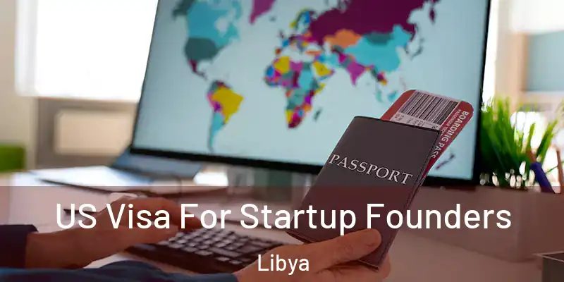 US Visa For Startup Founders Libya