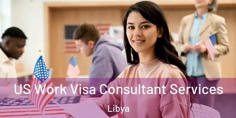 US Work Visa Consultant Services Libya