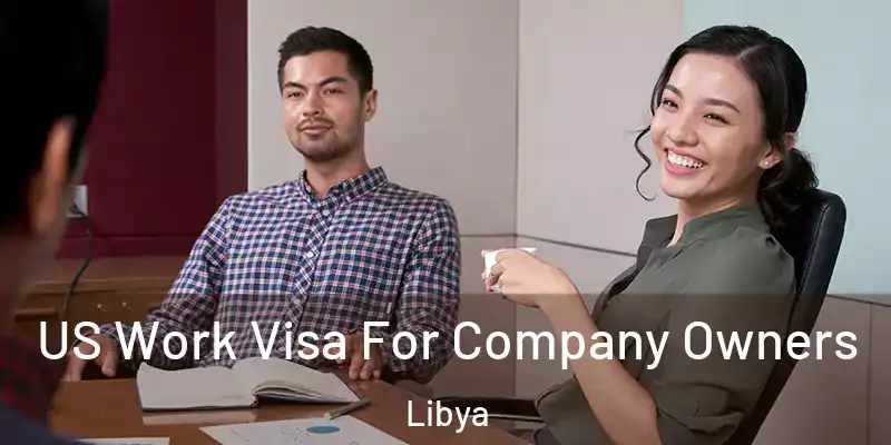 US Work Visa For Company Owners Libya