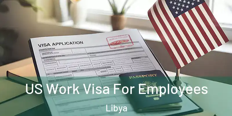 US Work Visa For Employees Libya