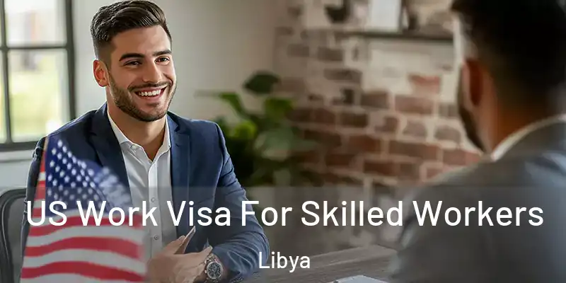 US Work Visa For Skilled Workers Libya