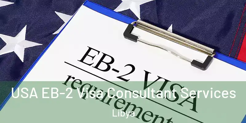 USA EB-2 Visa Consultant Services Libya
